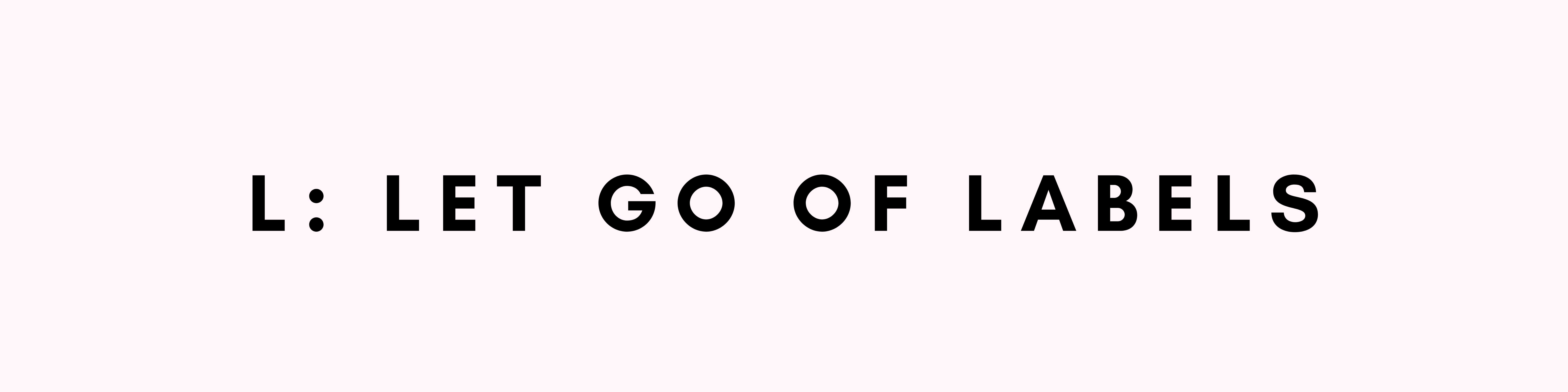 Let-Go-of-Labels L: Let Go of Labels in type on pink background