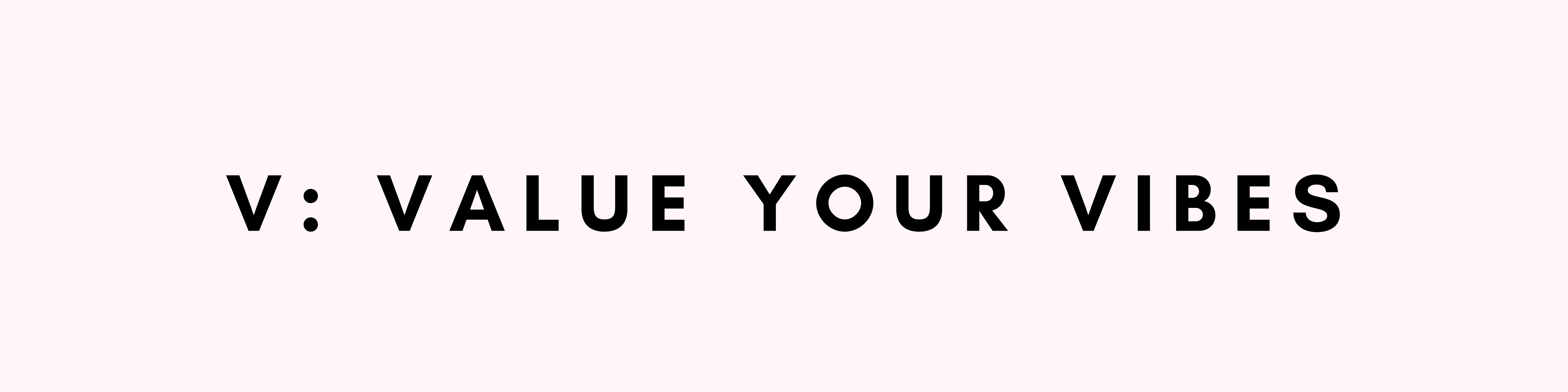 Value-Your-Vibes (1) V: Value your vibes in type on pink background