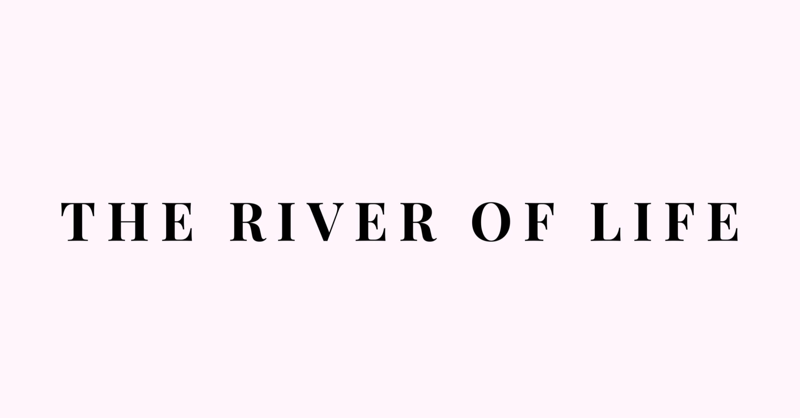 The River of Life