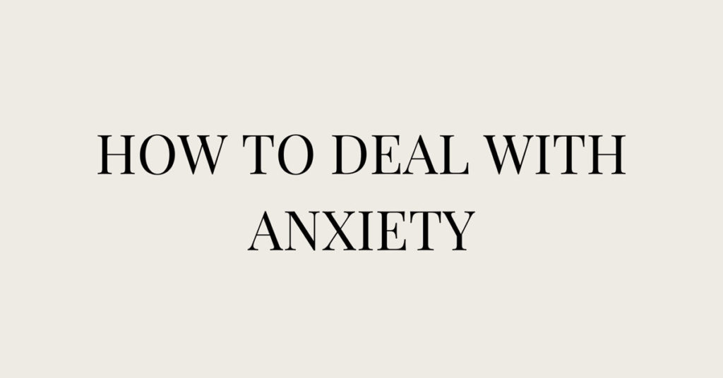 How to Deal with Anxiety