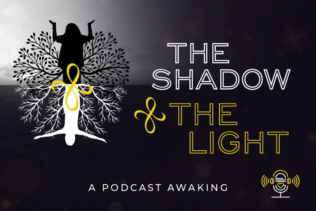 Logo and text that reads The Shadow & The Light A Podcast Awaking