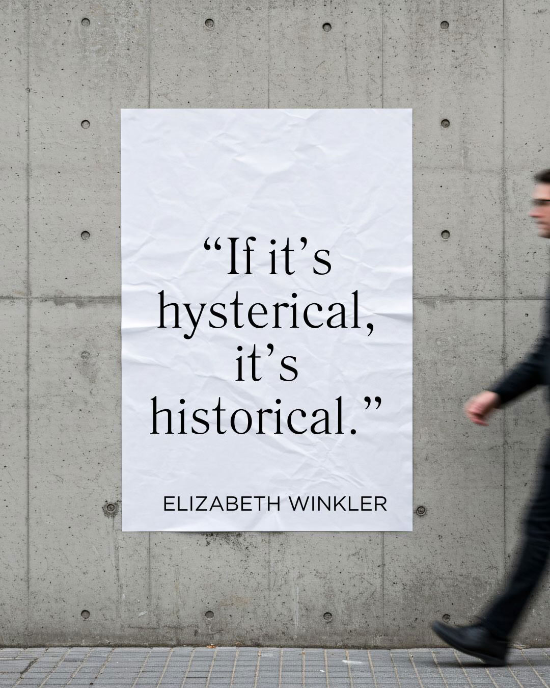 If it's hysterical it's historical