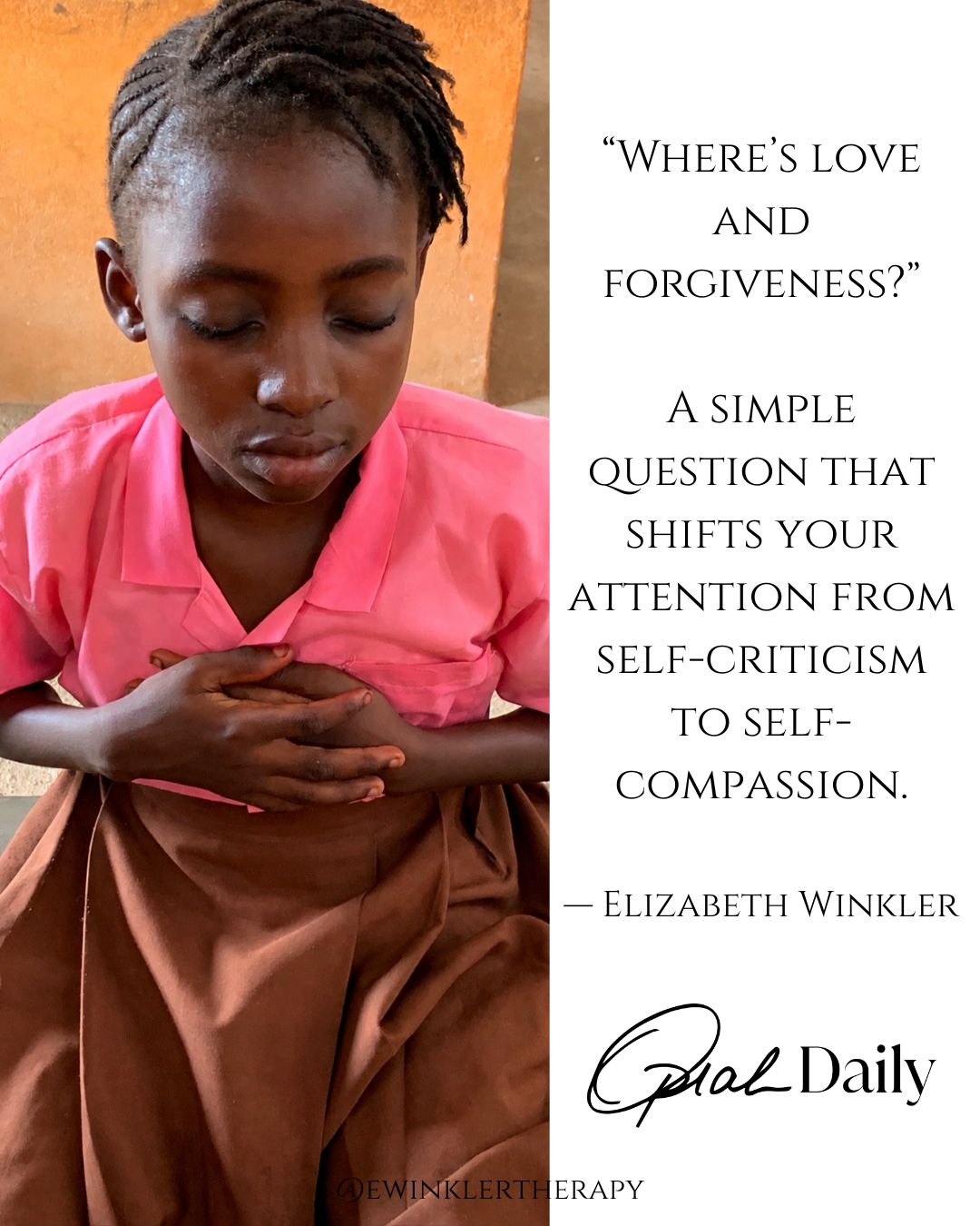 "WHERE'S LOVE AND FORGIVENESS?" A SIMPLE QUESTION THAT SHIFTS YOUR ATTENTION FROM SELF-CRITICISM TO SELF- COMPASSION. - ELIZABETH WINKLER